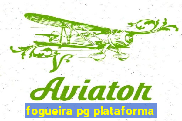 fogueira pg plataforma